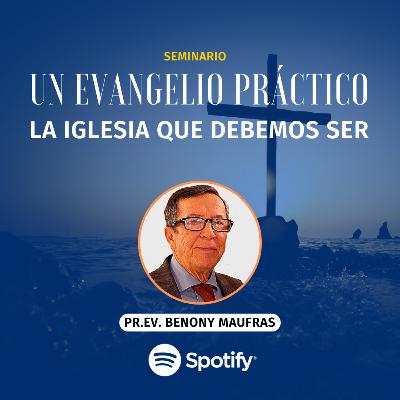 La Iglesia que Debemos Ser |Ev. Benony Maufrás