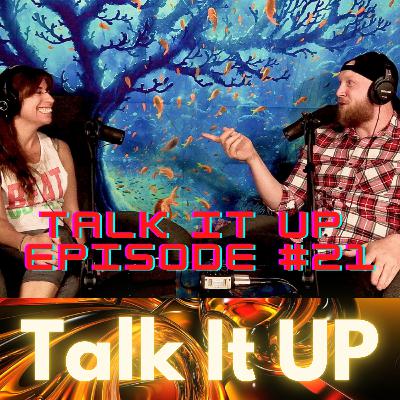 Talk It Up Episode #21 w/Juliet Welsh Talk It Up Episode #21 w/Juliet Welsh