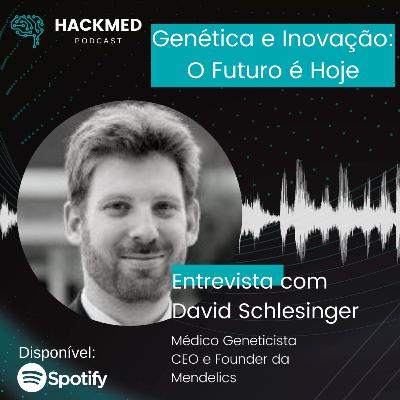 #20 David Schlesinger - Genética e Inovação: O Futuro é hoje #20 David Schlesinger - Genética e Inovação: O Futuro é hoje