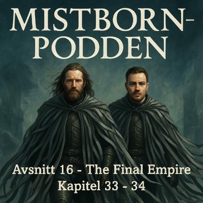 Avsnitt 16 - När legender föds | Mistborn: The Final Empire - Readalong & Analys (Kap. 33 - 34) Avsnitt 16 - När legender föds | Mistborn: The Final Empire - Readalong & Analys (Kap. 33 - 34)