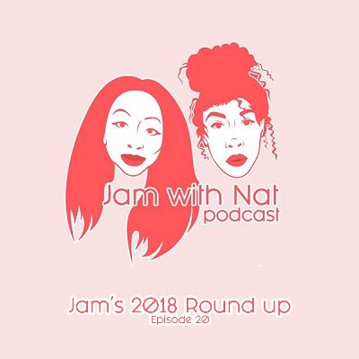 Episode 20 - Jam's 2018 Round Up Episode 20 - Jam's 2018 Round Up