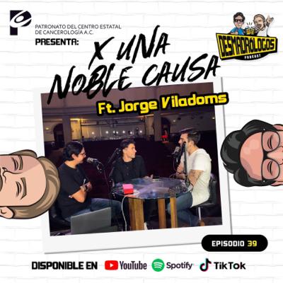 X Una Noble Causa Ft. Jorge Viladoms Pt. 1