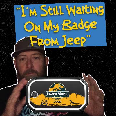 "I'm still waiting on my badge from Jeep" : Unfiltered #112