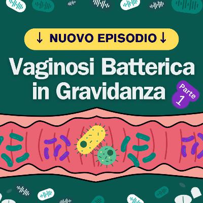 La Vaginosi Batterica in gravidanza (Parte 1)