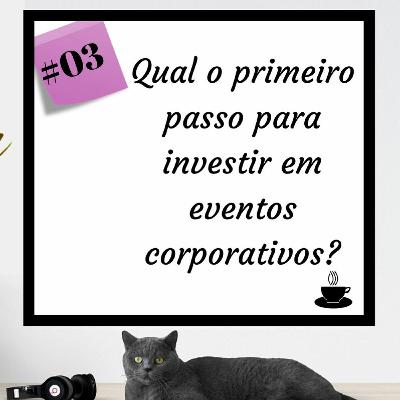 Qual é o primeiro passo para começar investir em eventos corporativos?