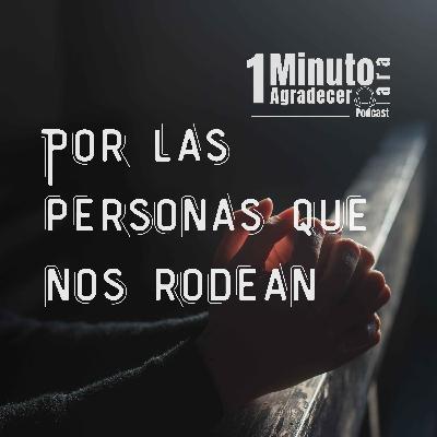 Un minuto Para Agradecer Por Las Personas que Nos Rodean