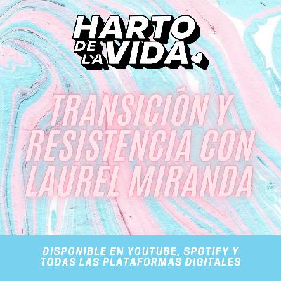 Transición y Resistencia con Laurel Miranda