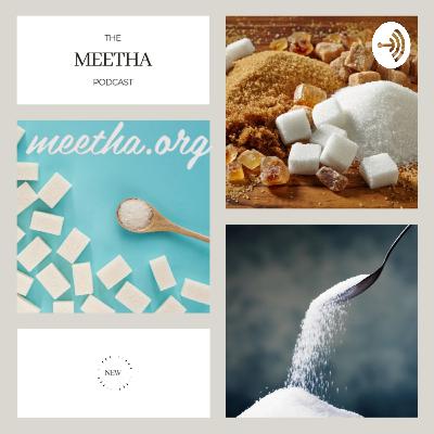 Sugar & Health: Moderation is the key and generally natural is better | Podcast | Episode 7