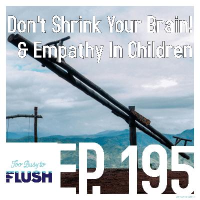 Don't Shrink Your Brain! & Empathy in Children