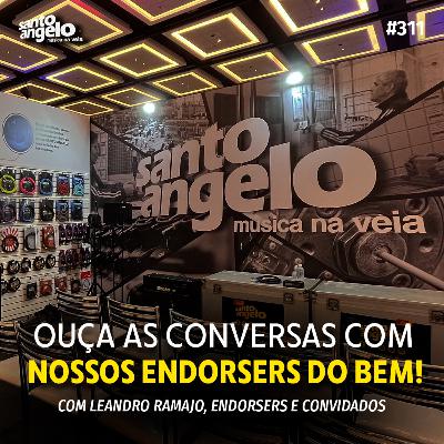OUÇA AS CONVERSAS COM NOSSOS ENDORSERS - Podcast SANTO ANGELO - 311