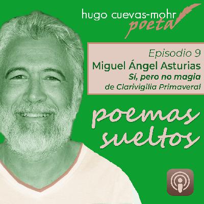 Poemas Sueltos | Sí, pero no magia - Miguel Ángel Asturias - Temp 2 Ep 9