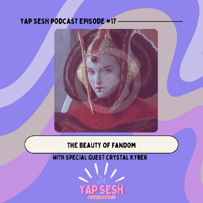 Episode 17: The Beauty of Fandom (ft. Crystal Kyber)