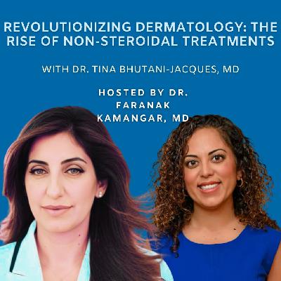 Episode 93 - Revolutionizing Dermatology: The Rise of Non-Steroidal Treatments | The Future of Dermatology Podcast
