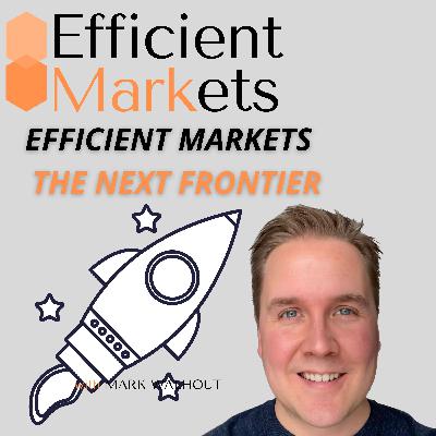 Efficient Markets - The Next Frontier Efficient Markets - The Next Frontier