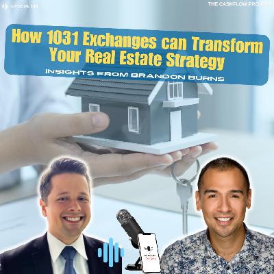How 1031 Exchanges can Transform Your Real Estate Strategy: Insights from Brandon Burns How 1031 Exchanges can Transform Your Real Estate Strategy: Insights from Brandon Burns