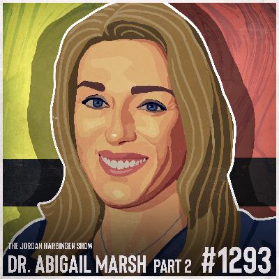1293: Abigail Marsh | How Fear Separates Saints from Psychopaths Part 2