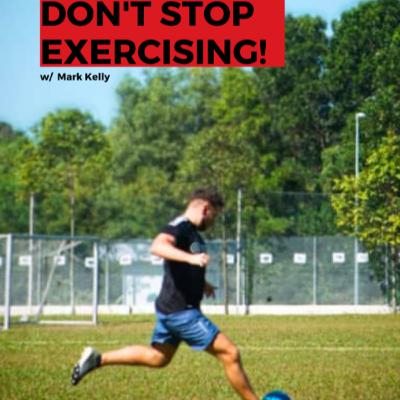 Don't stop exercising! w/ Mark Kelly Don't stop exercising! w/ Mark Kelly