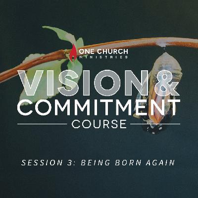 V&C Session 3: Being Born Again