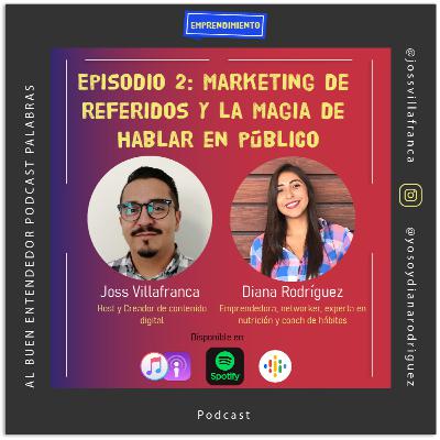Episodio 2: Marketing de referidos y la magia de hablar en público - Diana Rodríguez