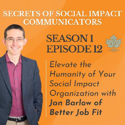 S1: E12 - Elevate The Humanity Of Your Social Impact Organization With Jan Barlow of Better Job Fit S1: E12 - Elevate The Humanity Of Your Social Impact Organization With Jan Barlow of Better Job Fit
