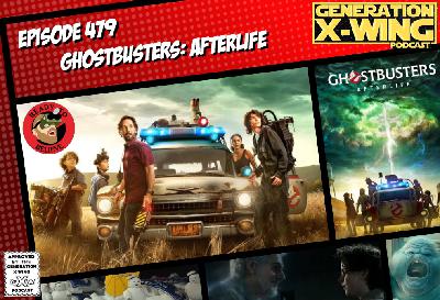 GXW - Episode 479 - "Ghostbusters: Afterlife" Revisited