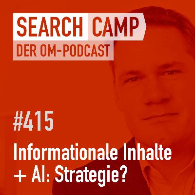 Informationale Inhalte + AI: Sollte man die jetzt noch erstellen? [Search Camp 415]