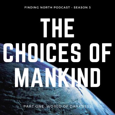 S3E1 - The Choices of Mankind Part One: World of Darkness