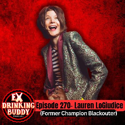 Episode 270- Lauren LoGiudice (Former Champion Blackouter)
