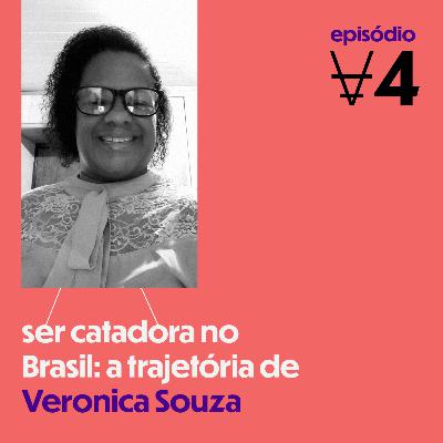 #4 Ser catadora no Brasil: a trajetória de Veronica Souza