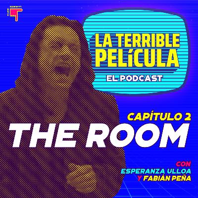 La Terrible Película: El Podcast - Capítulo 2: The Room La Terrible Película: El Podcast - Capítulo 2: The Room
