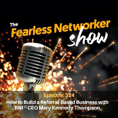 E324: How to Build a Referral-Based Business with BNI® CEO Mary Kennedy Thompson