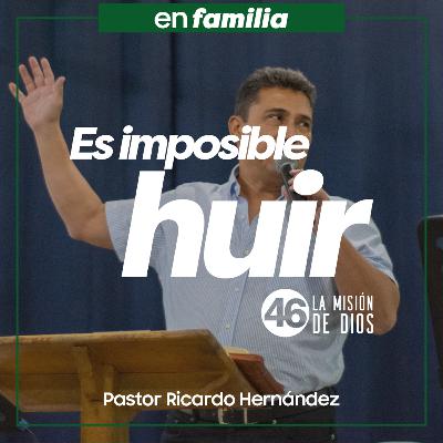 310 - Es imposible huir - Pastor Ricardo Hernádez