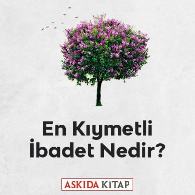 En Kıymetli İbadet Nedir?