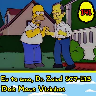 Eu te amo, Doutor Zaius! #141 - Dois Maus Vizinhos