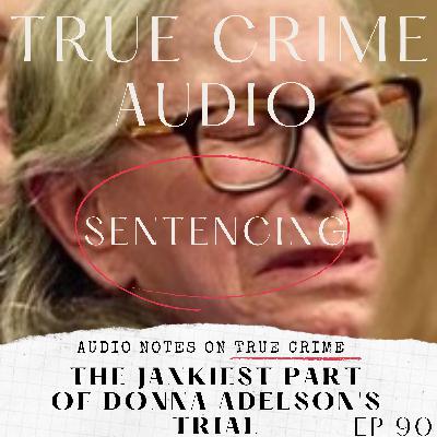 SENTENCING: THE JANKIEST PART OF DONNA ADELSON'S TRIAL