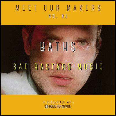 85. Baths - Sad Bastard Music