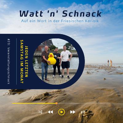 Watt ’n’ Schnack #23: Veranstaltungsschnack