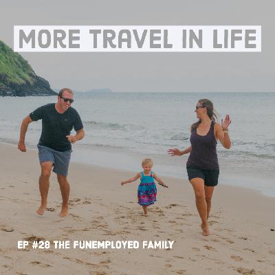 028 Family Travel Sabbatical with a Toddler: The FUNemployed Family