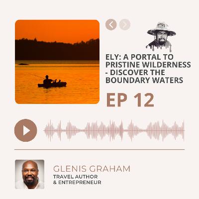 Ely: A Portal to Pristine Wilderness - Discover the Boundary Waters