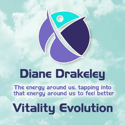 The energy around us, tapping into that energy around us to feel better - Diane Drakeley