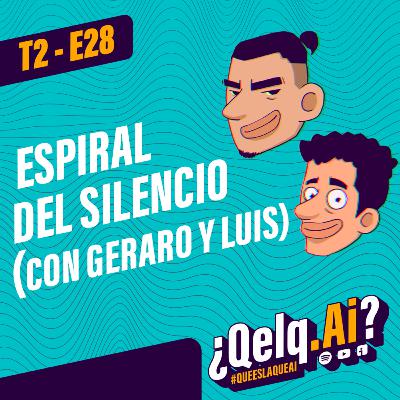 T. 02 Ep. 28 | #QueEsLaQueAi - Espiral del silencio - Opinión pública con Gerardo y Luis T. 02 Ep. 28 | #QueEsLaQueAi - Espiral del silencio - Opinión pública con Gerardo y Luis