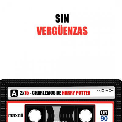 CHARLEMOS DE HARRY POTTER (PARTE 1) / Sin Vergüenzas 2x15