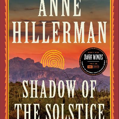 Anne Hillerman’s SHADOW OF THE SOLSTICE (#10 in her Navajo Detectives Series)