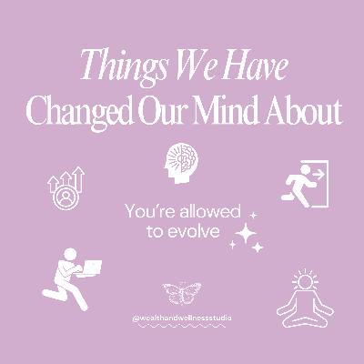 Things we have changed our mind about…