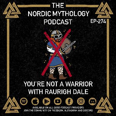 Ep 274 - You're Not A Warrior with Raurigh Dale