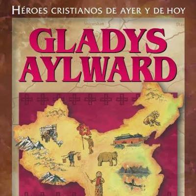 Gladys Aylward. Episodio 2. Biografías Misioneras Gladys Aylward. Episodio 2. Biografías Misioneras