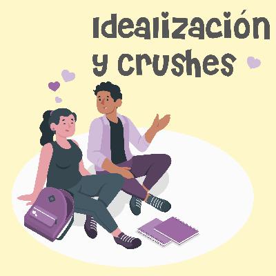 Idealización y Crushes