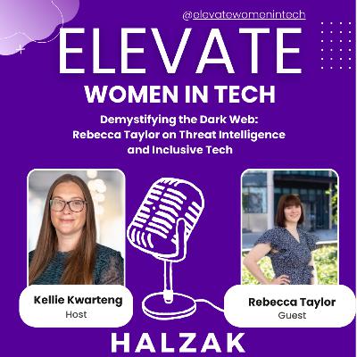 S1 Ep 30 - Demystifying the Dark Web: Rebecca Taylor on Threat Intelligence and Inclusive Tech S1 Ep 30 - Demystifying the Dark Web: Rebecca Taylor on Threat Intelligence and Inclusive Tech