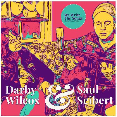 We Write The Songs - Darby Wilcox and Saul Seibert We Write The Songs - Darby Wilcox and Saul Seibert
