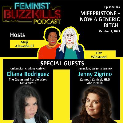 Mifepristone - Now a Generic Bitch with Eliana Rodriguez & Jenny Zigrino Mifepristone - Now a Generic Bitch with Eliana Rodriguez & Jenny Zigrino